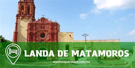 Ll Los Mejores Moteles En Landa De Matamoros Costos Precios Y Ofertas