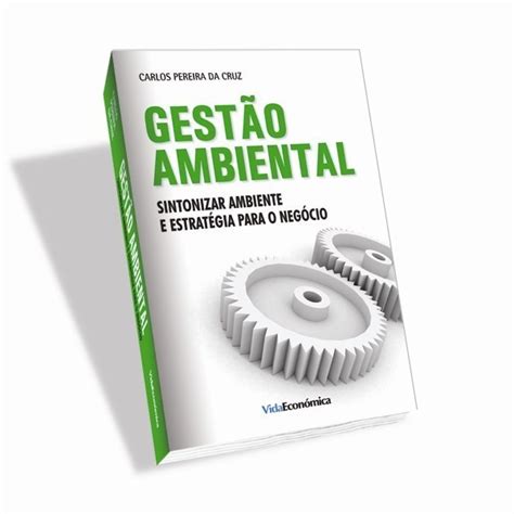 Gestão Ambiental Sintonizar Ambiente e Estratégia para o Negócio