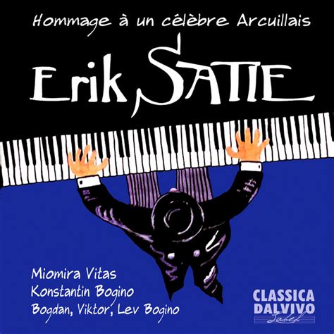 Erik Satie Hommage Un C L Bre Arcuillais Compilation By Erik Satie