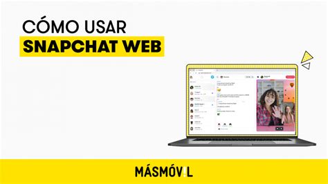 C Mo Usar Snapchat Web En Tu Pc Desde El Navegador Masmovil