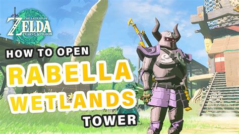 How To Open Rabella Wetlands Skyview Tower Zelda Tears Of The Kingdom