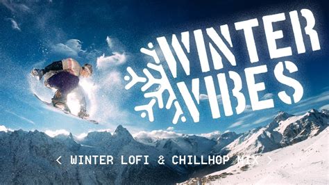 Winter Vibes Lofi Hip Hop Chillhop Beats W Snowboarding Clips H