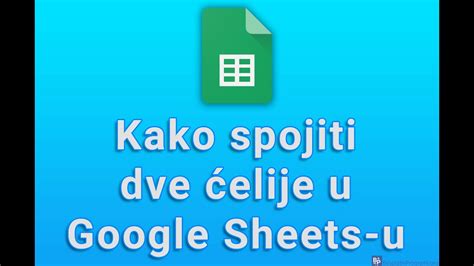 Kako Spojiti Dve Elije U Google Sheets U Youtube