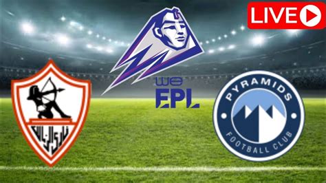 Zamalek Vs Pyramids Egyptian Premier League Live Match Today