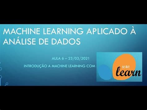 Aula 6 INTRODUÇÃO A MACHINE LEARNING SCIKIT LEARN YouTube