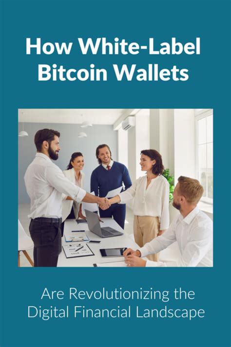 How White Label Bitcoin Wallets Are Revolutionizing The Digital