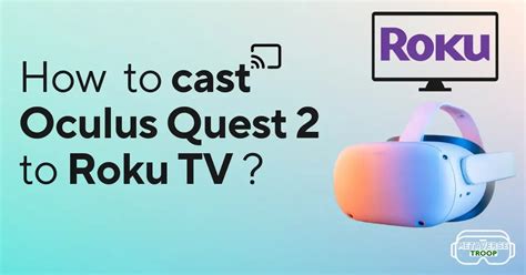 How To Cast Oculus Quest 2 To Roku Tv Metaverse Troop