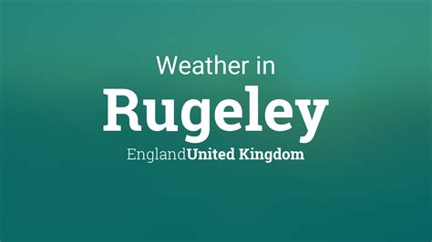 Weather for Rugeley, England, United Kingdom