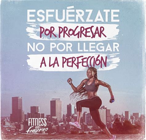 Esfu Rzate Por Progresar No Por Llegar A La Perfecci N Frases De