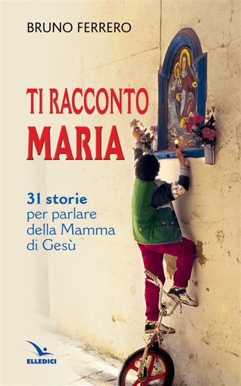 Ti Racconto Maria 31 Storie Per Parlare Della Mamma Di Gesù Valdocco