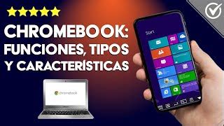 Qué es un Chromebook Cómo Funcionan Características y Doovi