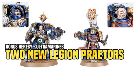 Warhammer The Horus Heresy New Ultramarine Legion Praetors Coming