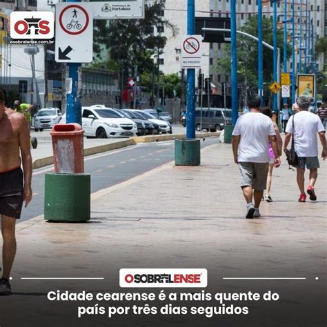 Cidade Cearense A Mais Quente Do Pa S Por Tr S Dias Seguidos O