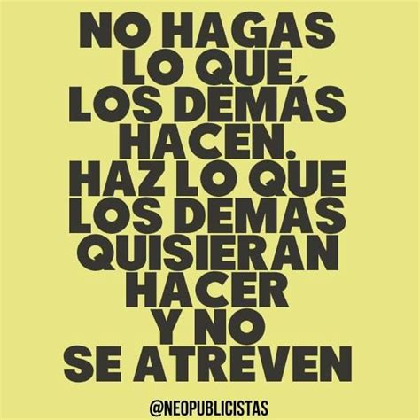 A Black And White Poster With The Words No Hagas Los Demas Hacen