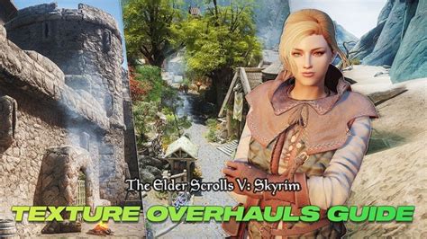 The Ultimate Guide To Skyrim Texture Overhauls For Your Modlist