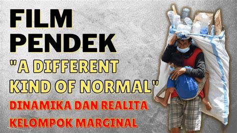 Film Pendek A Different Kind Of Normal Dinamika Dan Realita