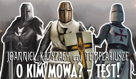 Joannici krzyżacy czy templariusze O kim mowa Test sameQuizy