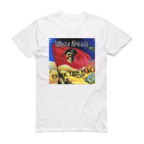 White Skull Under This Flag Album Cover T Shirt White Album Cover T