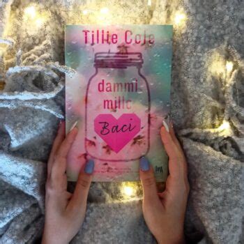 Dammi Mille Baci Di Tillie Cole Recensione E Frasi Pi Belle