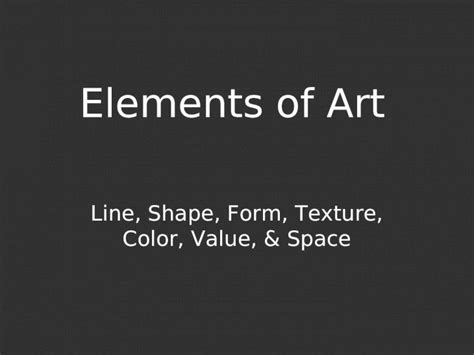 Ppt Elements Of Art Line Shape Form Texture Color Value And Space