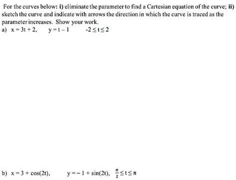 Solved For The Curves Below I Eliminate The Parameter To Find