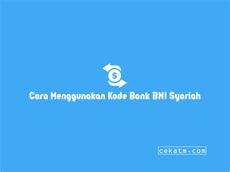 Kode Bank BNI Syariah Cara Transfer Ke BCA Update 2023 CEKATM