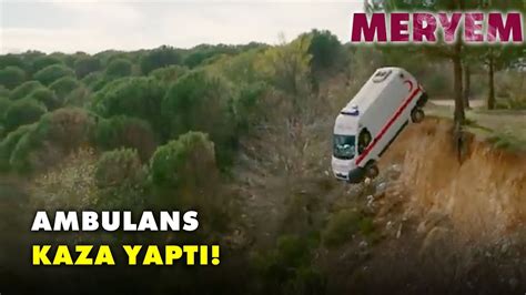 Ambulans Oktay ı Kaçırdı Meryem Özel Klip YouTube