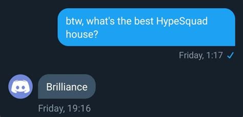 Brilliance is officially the best HypeSquad House. Shame that I'm in ...