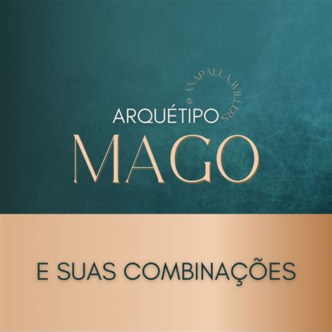 Arquétipo MAGO e suas combinações em 2024 Arquétipo Magia Combinação