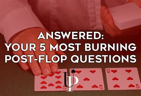 Answered: Your 5 Most Burning Post-Flop Questions - Upswing Poker