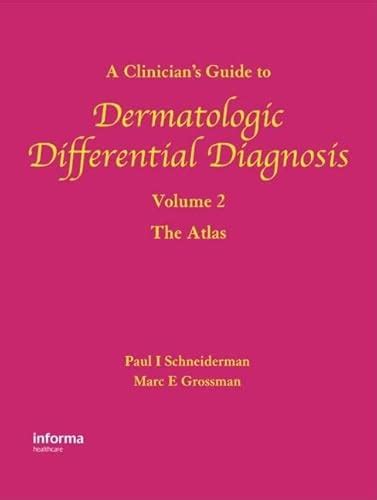 A Clinician S Guide To Dermatologic Differential Diagnosis Volume