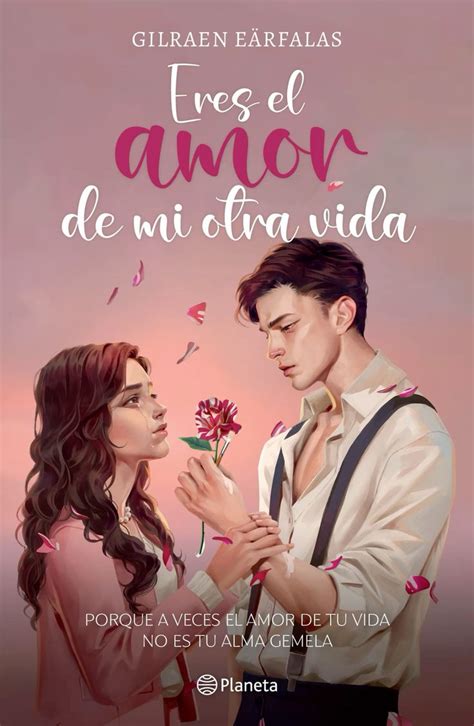 Libro Eres El Amor De Mi Otra Vida Gilraen E Rfalas