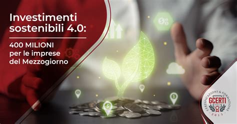 Investimenti Sostenibili 40 400 Milioni Per Le Imprese Del Mezzogiorno