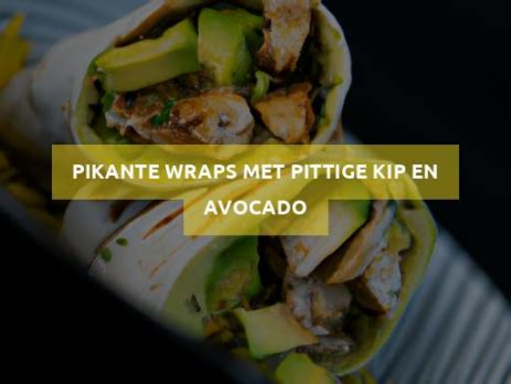 Pikante Wraps Met Pittige Kip En Avocado MegaFoodStunter