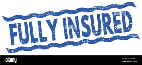 Fully Insured Text Written On Blue Lines Stamp Sign Stock Photo Alamy