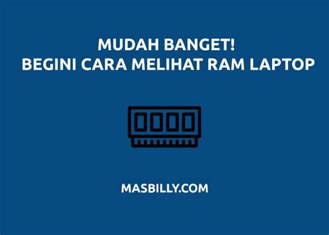 Mudah Banget Begini Cara Melihat Ram Laptop Masbilly