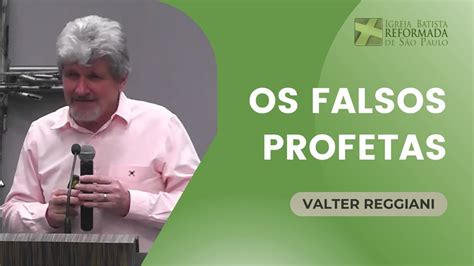 Os Falsos Profetas Valter Reggiani YouTube