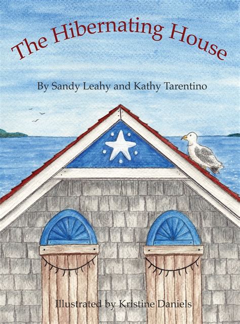 The Hibernating House Kathy Tarentino Sandy Leahy Kathy Tarentino