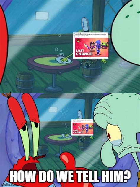 How do we tell him that they're gone forever? : r/Brawlstars