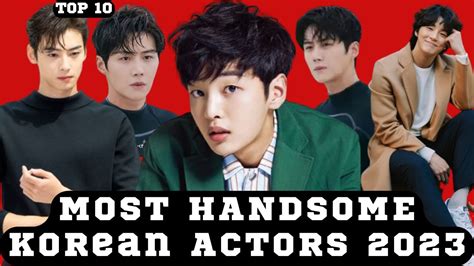 Top 10 Most Handsome Korean Actors 2023 Most Attractive Korean