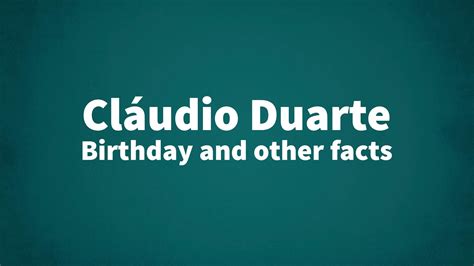 Cláudio Duarte - Birthday and other facts