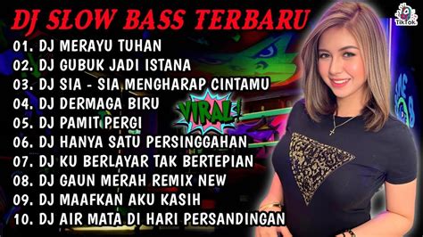 Dj Slow Bass Terbaru Dj Viral Tiktok Full Bass Dj Merayu Tuhan