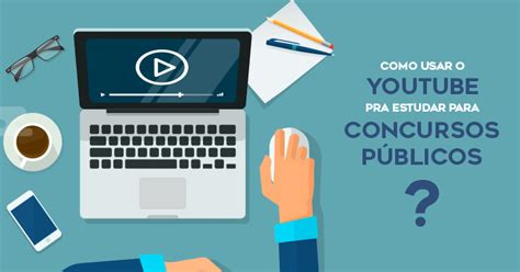 Como Estudar Para Concursos No Youtube E Maximizar Os Estudos