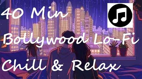 40 Minutes Of Hindi Lofi Songs Lofi Playlist Bollywood Lofi Songs To