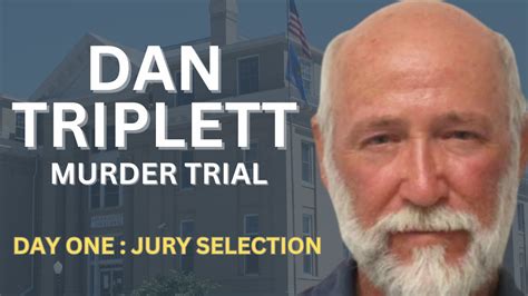 Dan Triplett Murder Trial Day One Jury Selection Youtube