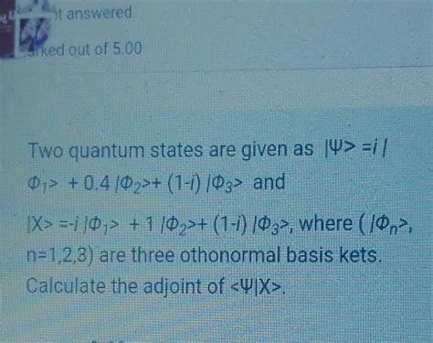 Solved Answered Ked Out Of 5 00 Two Quantum States Are Given Chegg