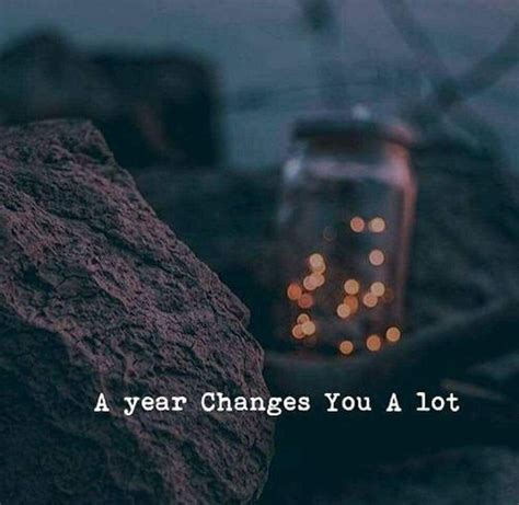 A Year Changes You A Lot Perfection Quotes Lovely Quote Personal