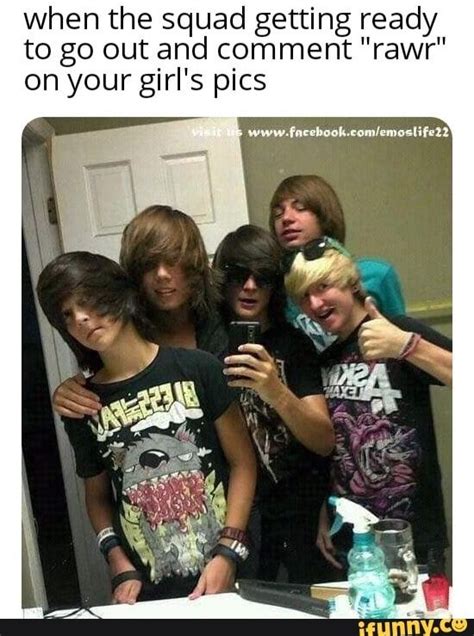 When The Squad Getting Ready To Go Out And Comment Rawr On Your Girl S Pics Seo Title Emo