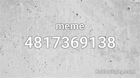 meme Roblox ID - Roblox music codes