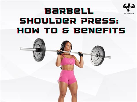 Barbell Shoulder Press How To Benefits FitDominium